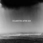 Cigarettes After Sex’s Cry Sounds Like a Drawn-Out Yawn