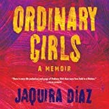Jaquira Díaz's Powerful Memoir Highlights the Ordinary Lives We Often Ignore