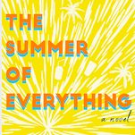Exclusive Cover Reveal + Excerpt: A Teen Pines for His Best Friend in The Summer of Everything