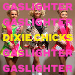 The Dixie Chicks Still Not Ready to Make Nice on 
