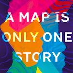 A Map Is Only One Story Boasts 20 Must-Read Essays About Immigration