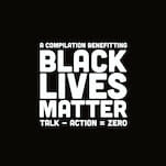 Over 90 Musicians Featured on New Compilation Album Talk - Action = Zero to Benefit Black Visions Collective