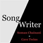 Listen to the SongWriter Podcast Featuring Soman Chainani & Cave Twins