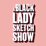 A Black Lady Sketch Show Returns to HBO in April