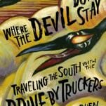 The Drive-By Truckers' Athens Beginnings: An Exclusive Excerpt from Where the Devil Don't Stay