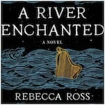 A River Enchanted: A Magical Island Takes Center Stage in Rebecca Ross’s Adult Debut