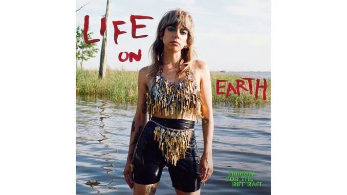Hurray for the Riff Raff Finds New Life on Earth