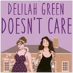 Delilah Green Doesn't Care: A Sexy Queer Romance with Emotional Heft