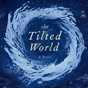 The Tilted World by Tom Franklin and Beth Ann Fennelly
