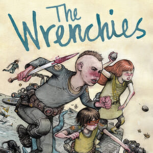 The Wrenchies by Farel Dalrymple