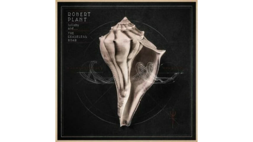 Robert Plant: lullaby and...The Ceaseless Roar