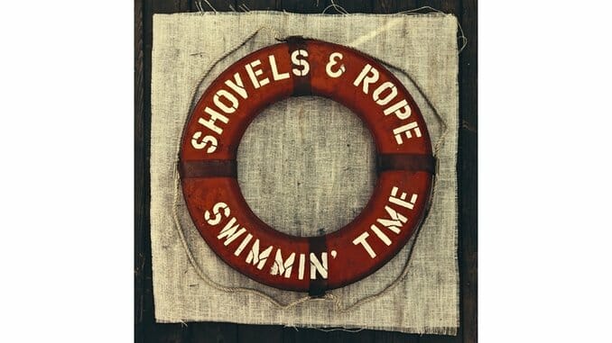 Shovels & Rope: Swimmin' Time