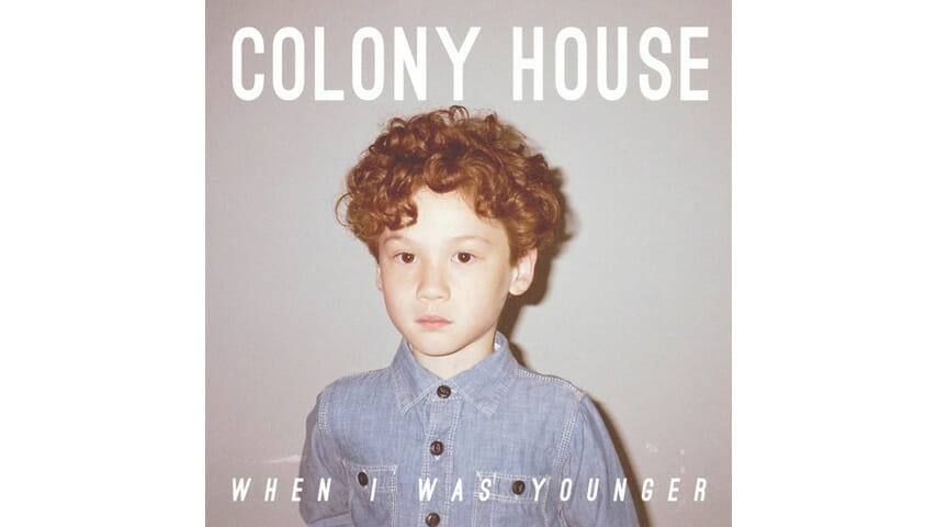 Colony House: When I Was Younger