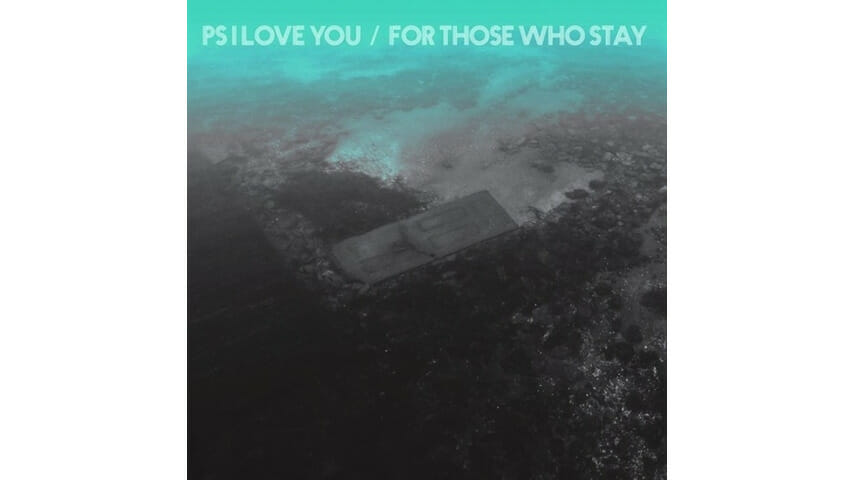 PS I Love You: For Those Who Stay