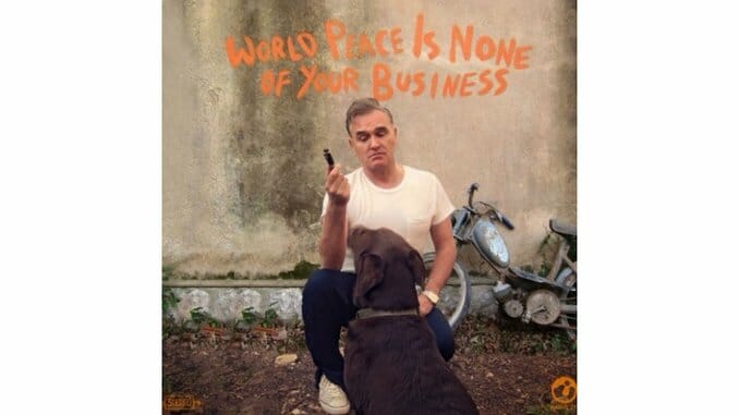 Morrissey: World Peace is None of Your Business