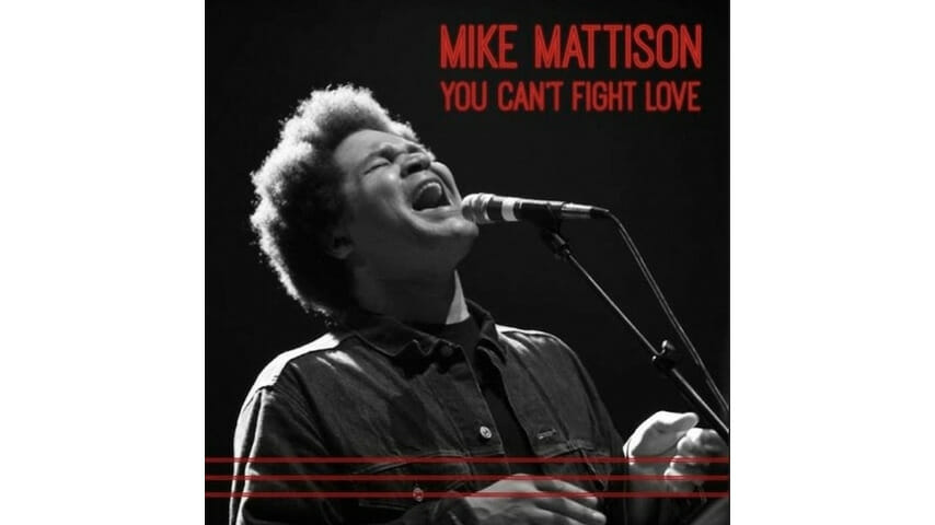 Mike Mattison: You Can't Fight Love
