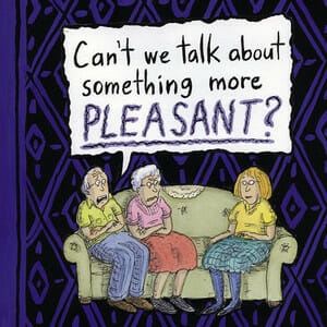 Can't We Talk About Something More Pleasant by Roz Chast