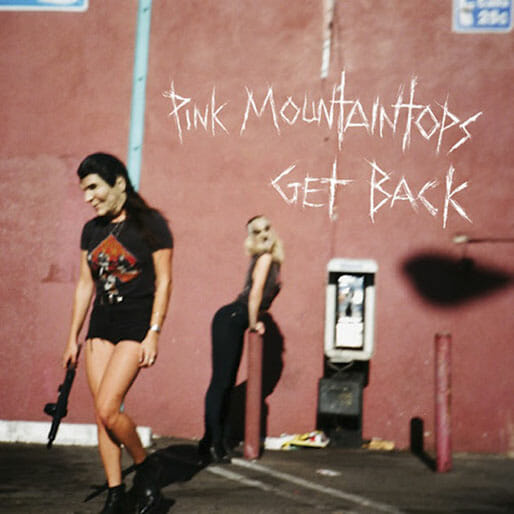 Pink Mountaintops: Get Back
