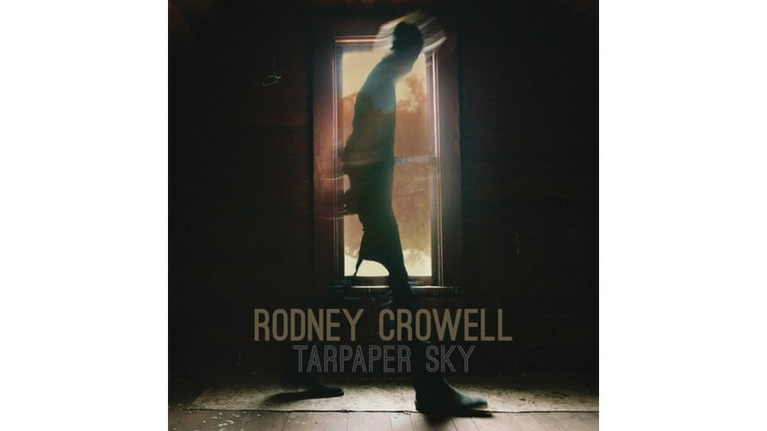 Rodney Crowell: Tarpaper Sky