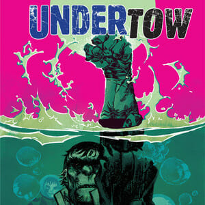 Undertow #1 by Steve Orlando and Artyom Trakhanov
