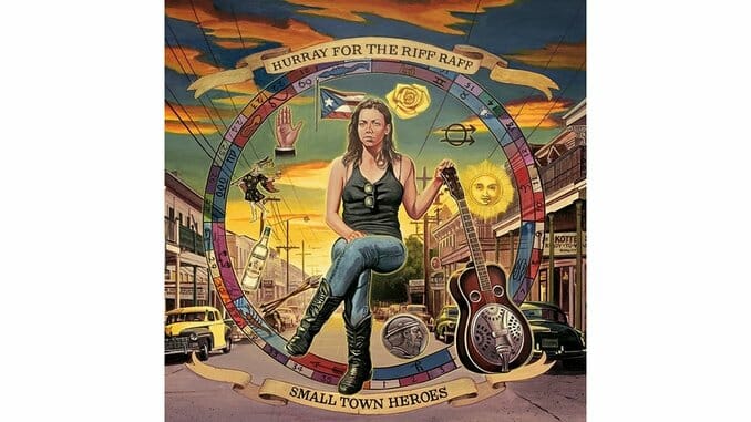 Hurray for the Riff Raff: Small Town Heroes
