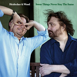 Heidecker & Wood: Some Things Never Stay the Same