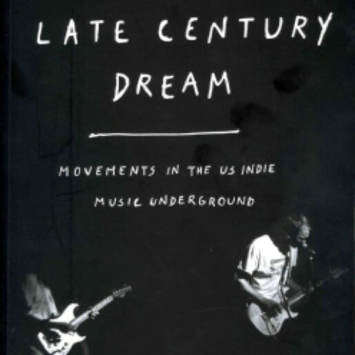 Late Century Dream: Movements in the US Indie Music Underground, edited by Tom Howells