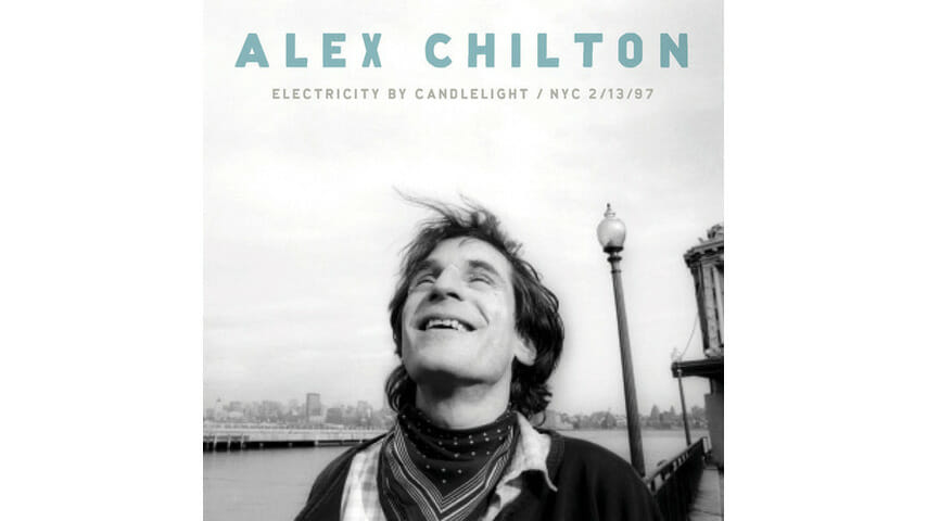 Alex Chilton: Electricity by Candlelight / NYC 2/13/97