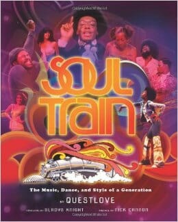 Soul Train: The Music, Dance, and Style of a Generation by Questlove