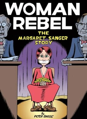Woman Rebel: The Margaret Sanger Story by Peter Bagge