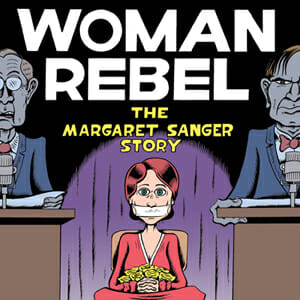 Woman Rebel: The Margaret Sanger Story by Peter Bagge
