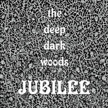 The Deep Dark Woods: Jubilee
