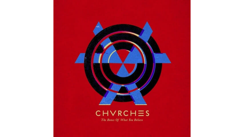 CHVRCHES: The Bones of What You Believe
