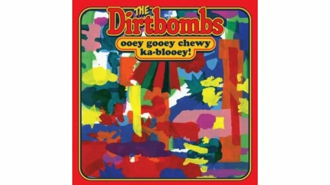 The Dirtbombs: Ooey Gooey Chewy Ka-blooey!