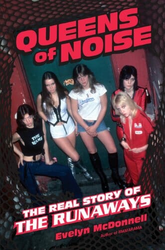 Queens of Noise: The Real Story of the Runaways by Evelyn McDonnell