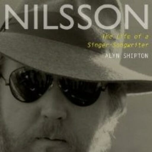 Nilsson: The Life Of A Singer-Songwriter by Alyn Shipton