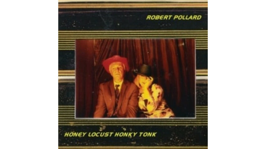 Robert Pollard: Honey Locust Honky Tonk