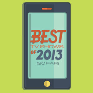 The 20 Best TV Shows of 2013 (So Far)