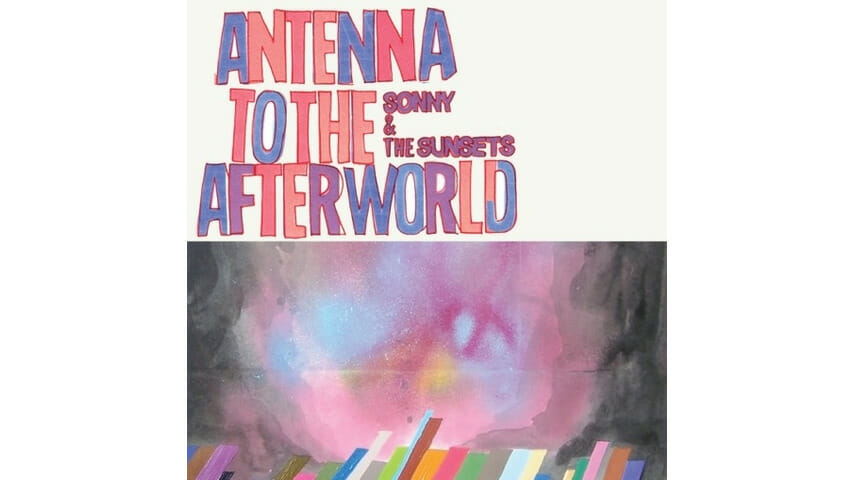 Sonny and the Sunsets: Antenna to the Afterworld