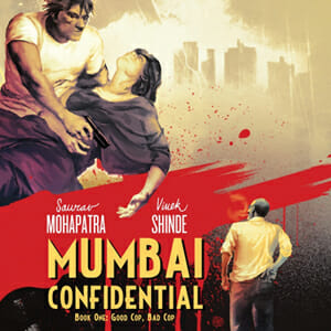 Mumbai Confidential Book 1: Good Cop, Bad Cop by Saurav Mohapatra