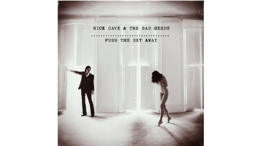 Nick Cave & the Bad Seeds: Push the Sky Away