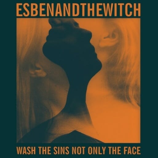 Esben and the Witch: Wash The Sins Not Only The Face