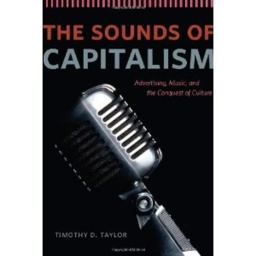 The Sounds of Capitalism by Timothy Taylor