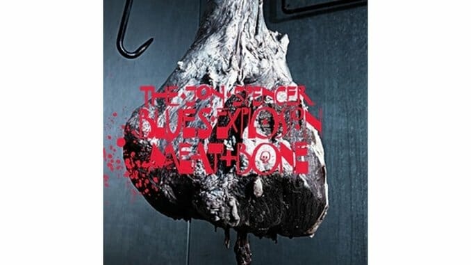 The Jon Spencer Blues Explosion: Meat And Bone