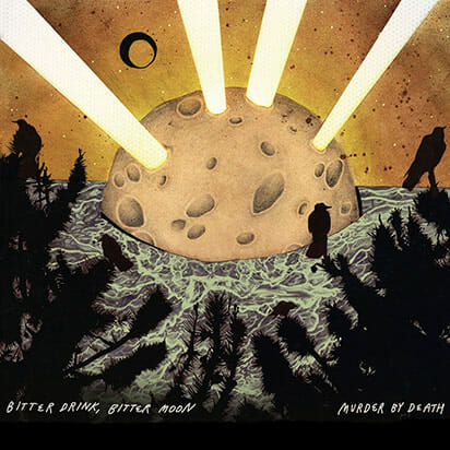 Murder By Death: Bitter Drink, Bitter Moon