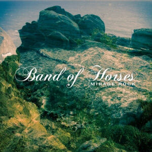 Band of Horses: Mirage Rock