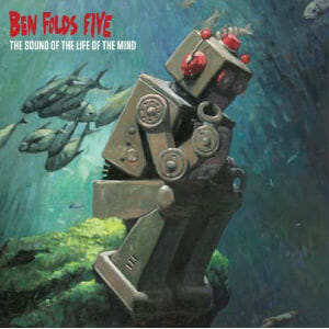 Ben Folds Five: The Sound of the Life of the Mind