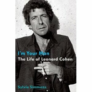 I’m Your Man: The Life of Leonard Cohen by Sylvie Simmons