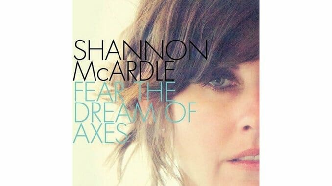 Shannon McArdle: Fear the Dream of Axes