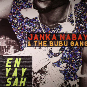 Janka Nabay and The Bubu Gang: En Yay Sah